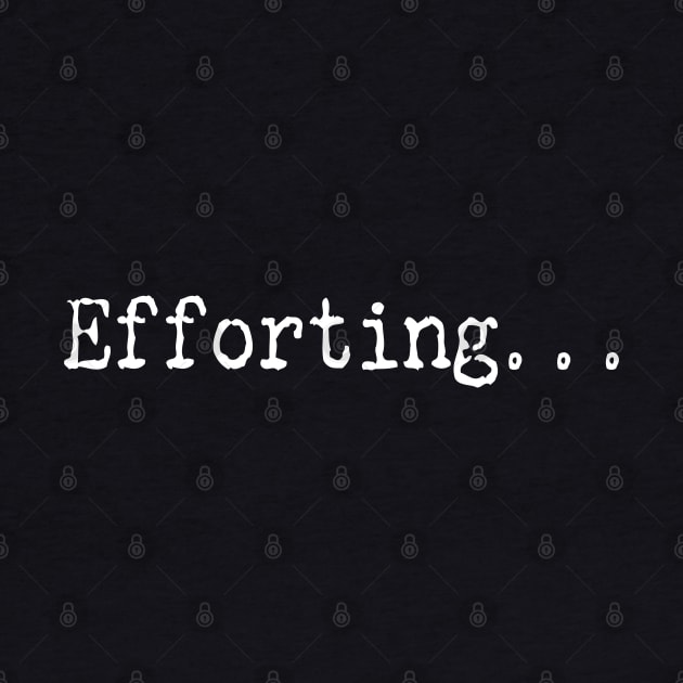 Efforting by eighttwentythreetees